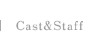 Cast&Staff